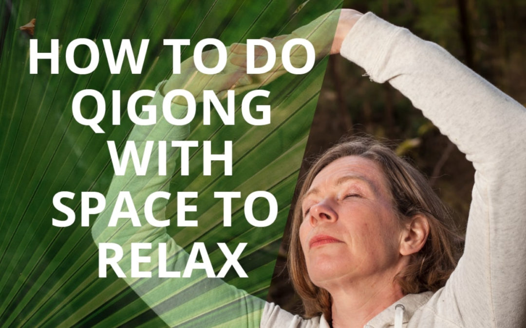 How To Do Qigong With Space To Relax