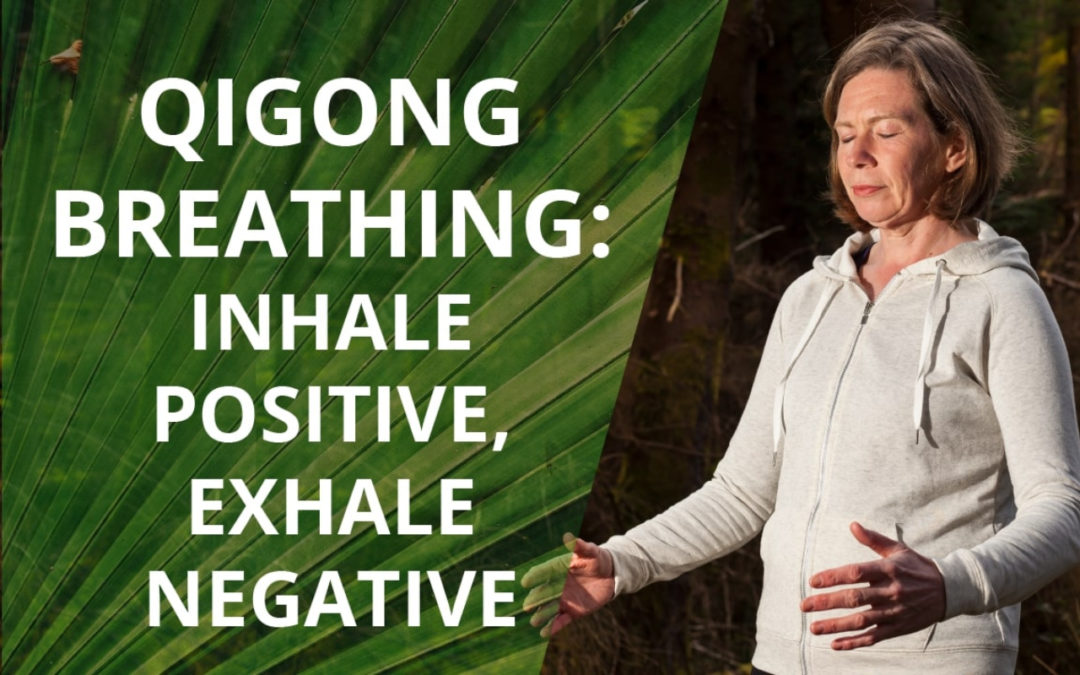 Get Rid of the Negative with Qigong Breathing Exercises