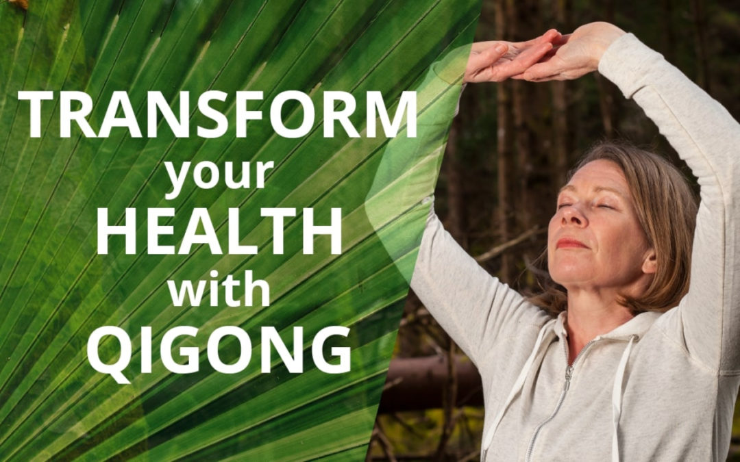 Transform Health With Qigong
