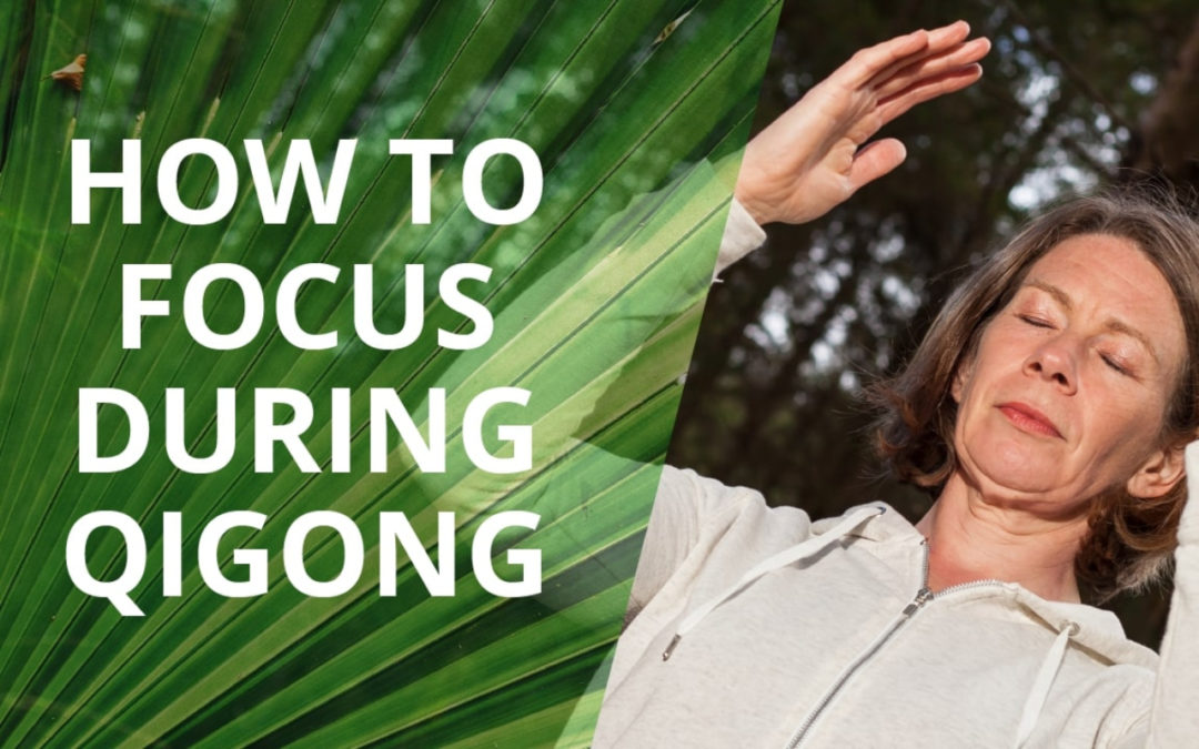 How To Focus During Qigong