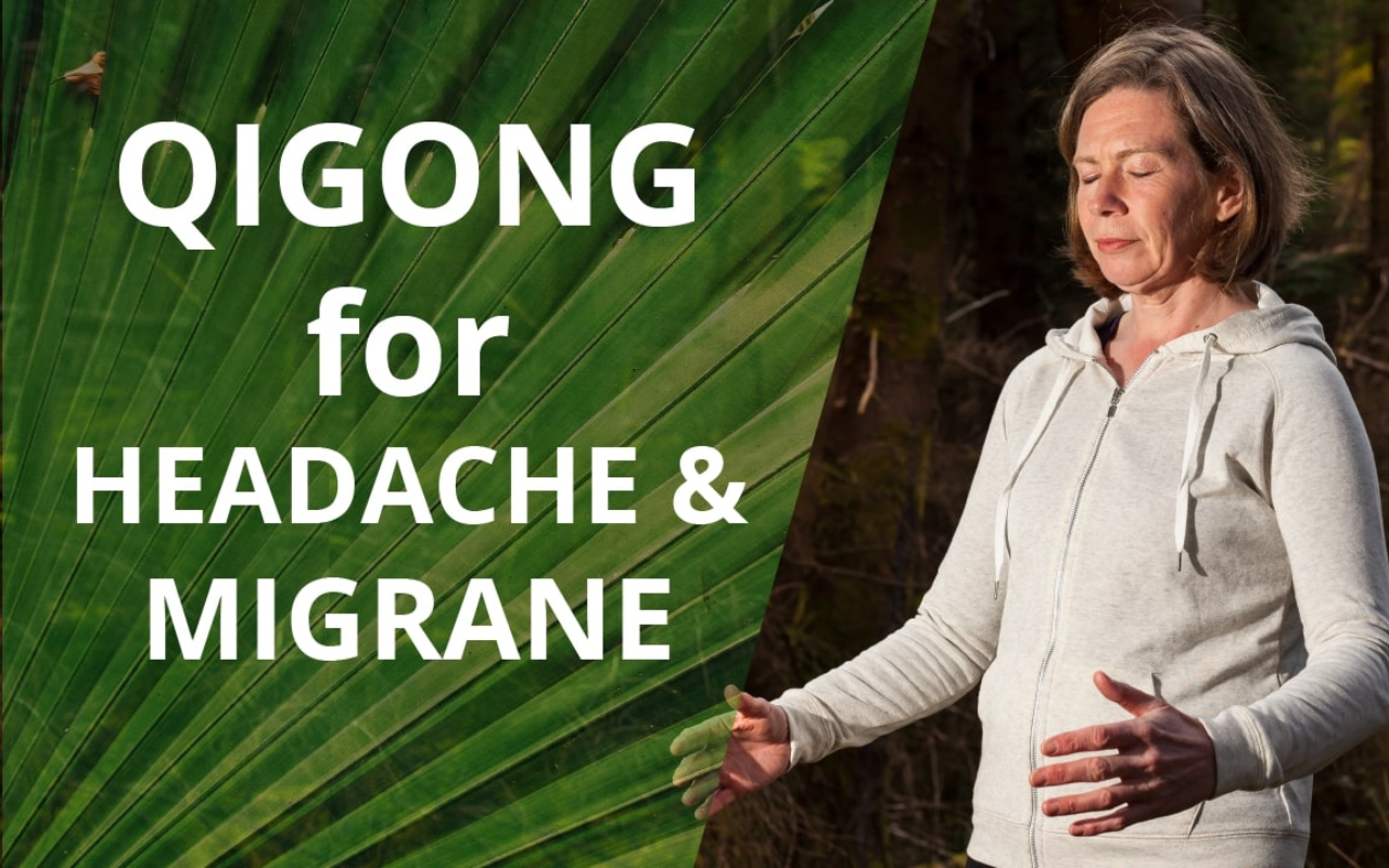 Qigong for Headaches and Migraine - simple tips for relief and prevention