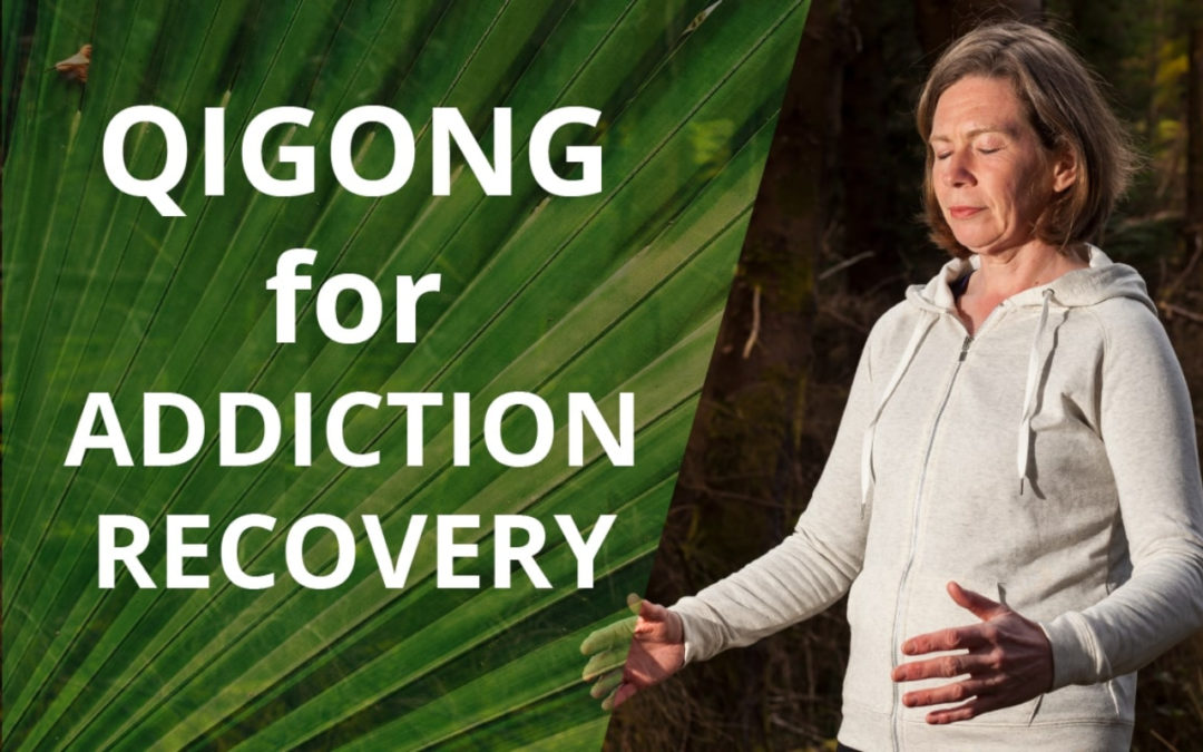 Qigong For Addiction Recovery