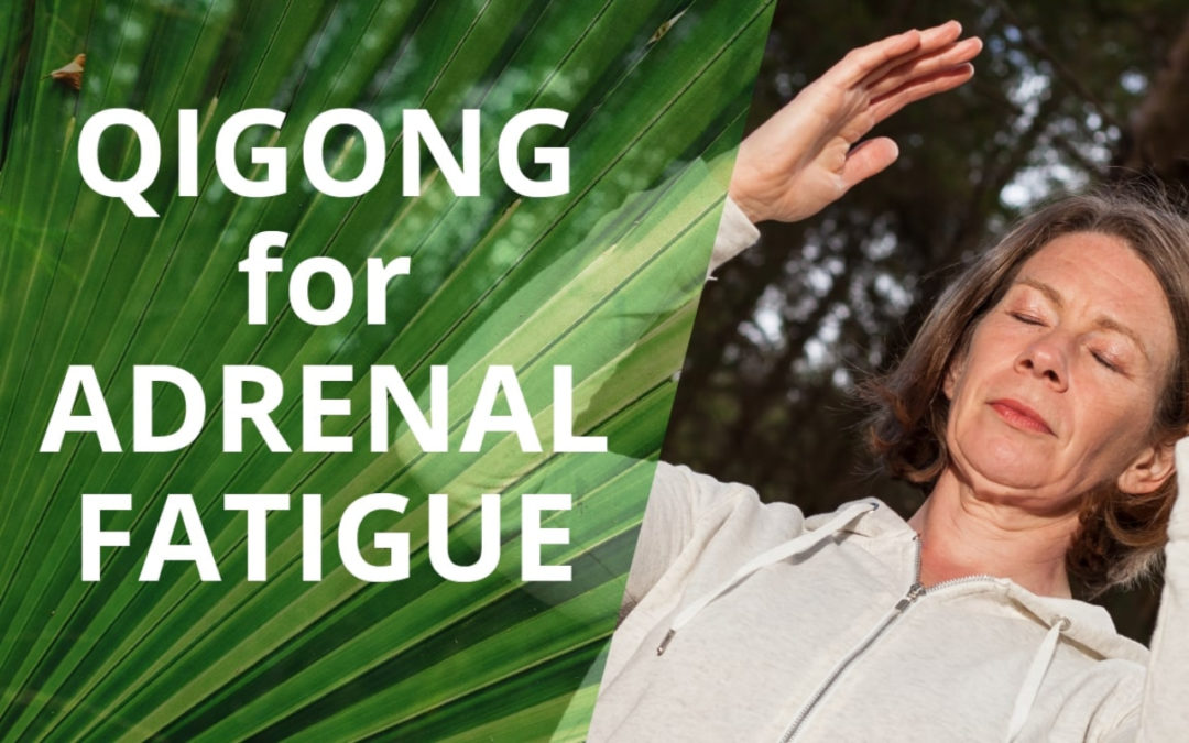 Qigong for Adrenal Fatigue