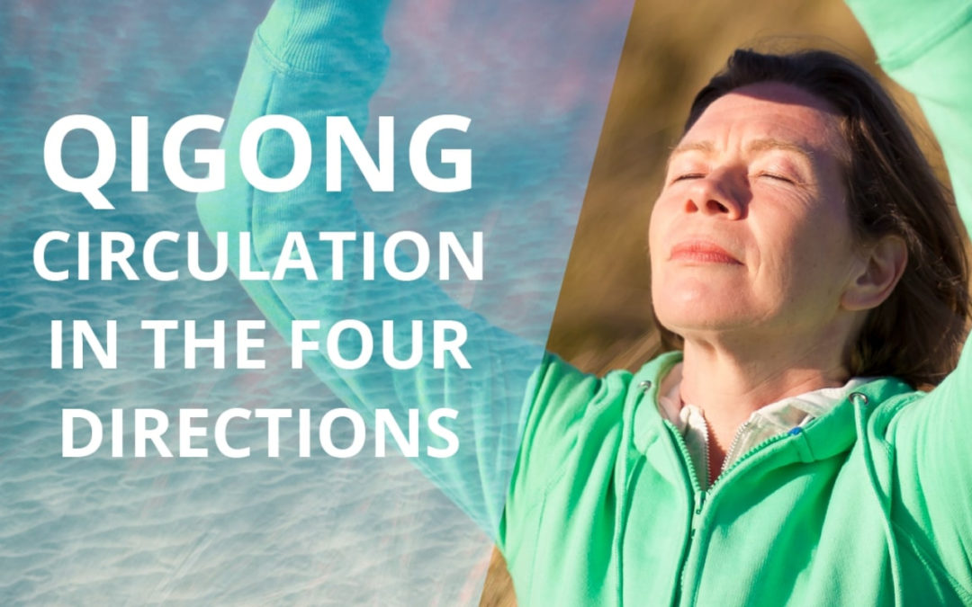 Lesson 02 – Circulation of Qi in the Four Directions (Replay of Live Qigong Class on Zoom )