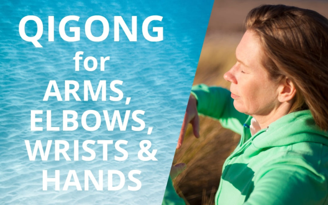 Qigong for arms, elbows, wrists and hands