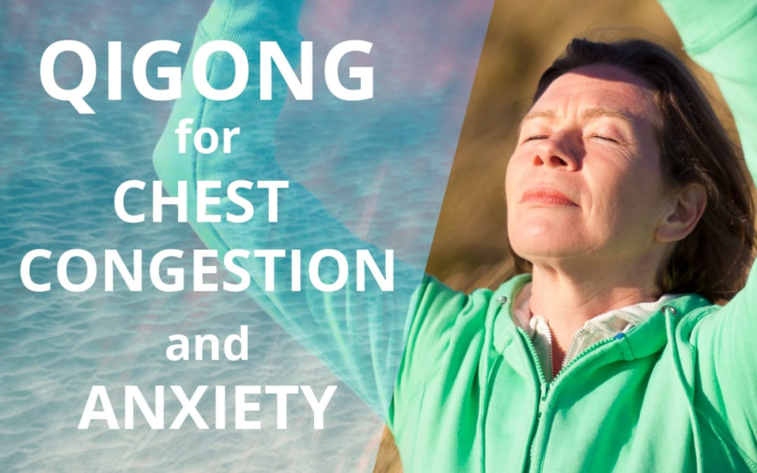 Lesson 06 – Qigong For Chest Congestion & Anxiety (Replay of Live Qigong Class)