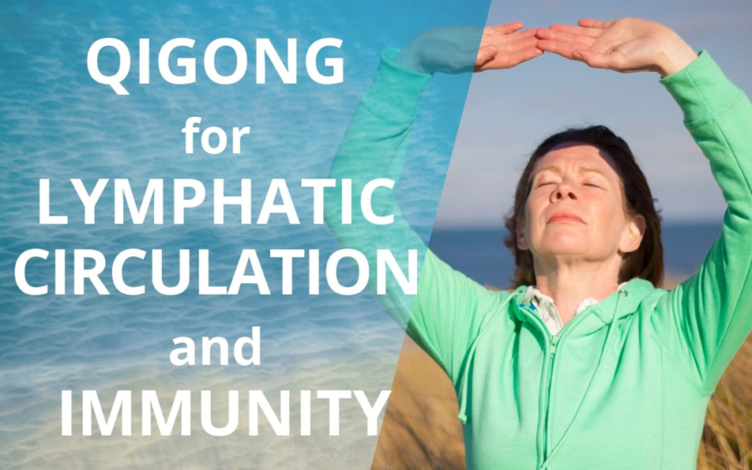 Lesson 22 – Qigong for Lymphatic Circulation and Immunity (Replay of Live Qigong Class)
