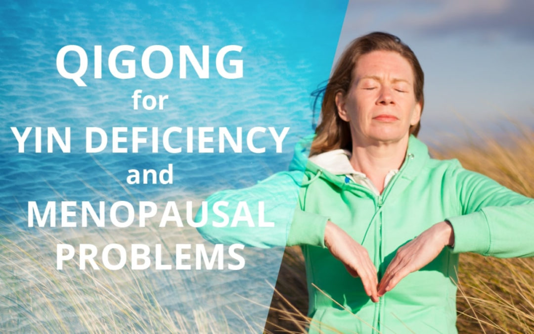 Lesson 28 – Qigong For Yin Deficiency and Menopausal Symptoms (Replay of Live Qigong Class)