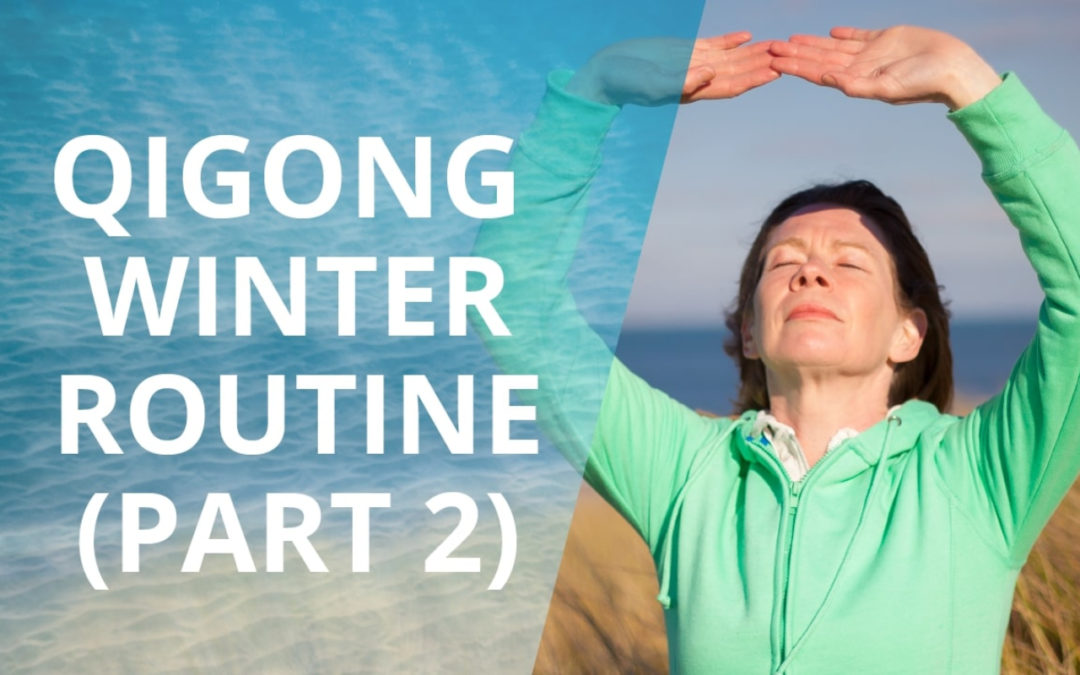 Lesson 46 – Qigong Winter Routine – Part 2 (Replay of Live Qigong Class)