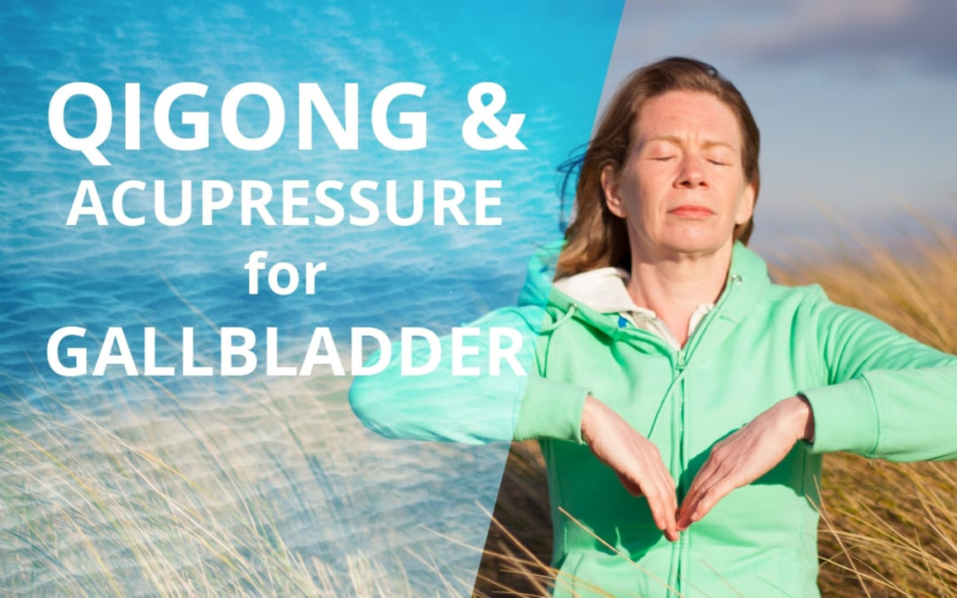 Lesson 48 – Qigong and Acupressure For Gallbladder Health (Replay of Live Qigong Class)