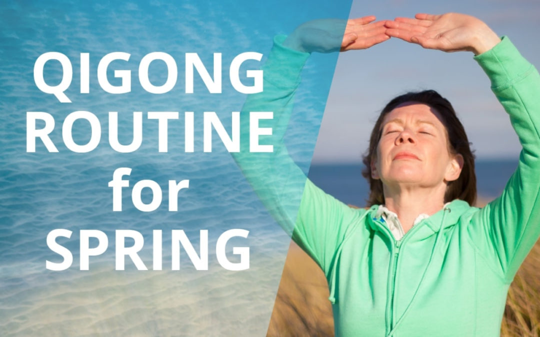 Lesson 50 –  Qigong Routine For Spring (Replay of Live Qigong Class)
