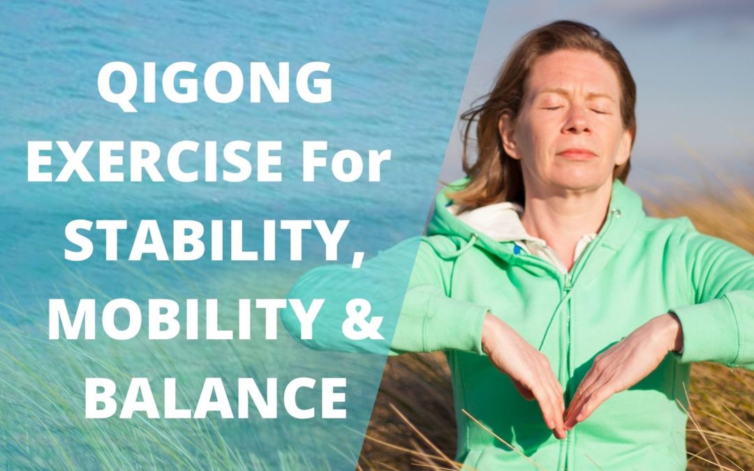 Lesson 54 – Qigong Exercises For Stability, Mobility And Balance  (Replay of Live Qigong Class)