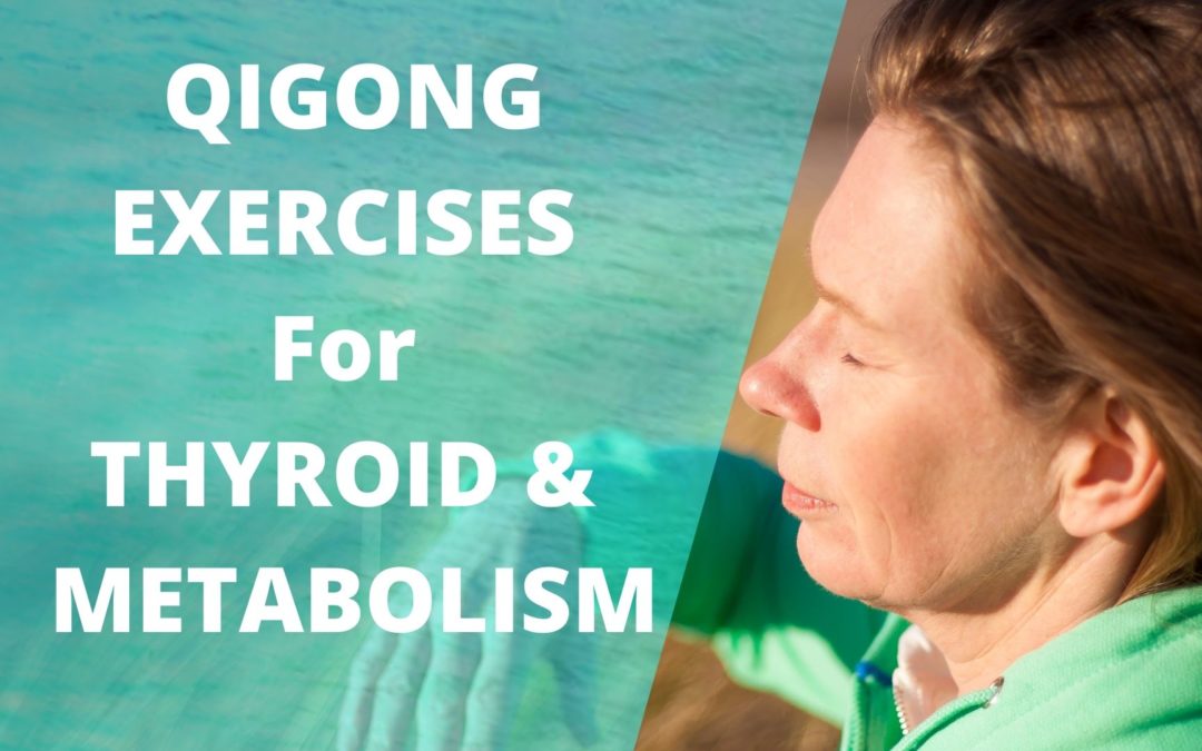 Lesson 55 – Qigong Exercises For Thyroid Health and Metabolism  (Replay of Live Qigong Class)