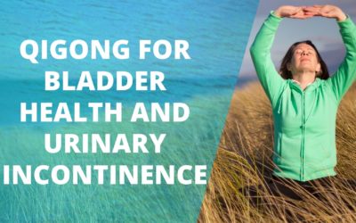 Lesson 75 – Qigong For Bladder Health and Urinary Incontinence (Replay of Live Qigong Class)