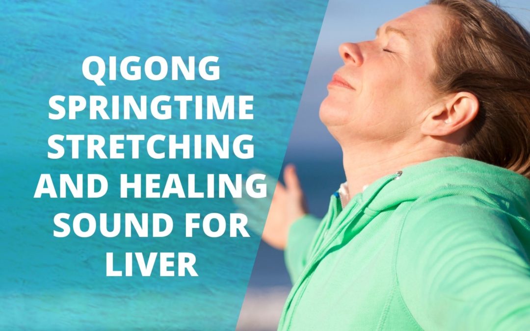 Lesson 77 – Qigong Springtime Stretching and Healing Sound For Liver (Replay of Live Zoom Class)