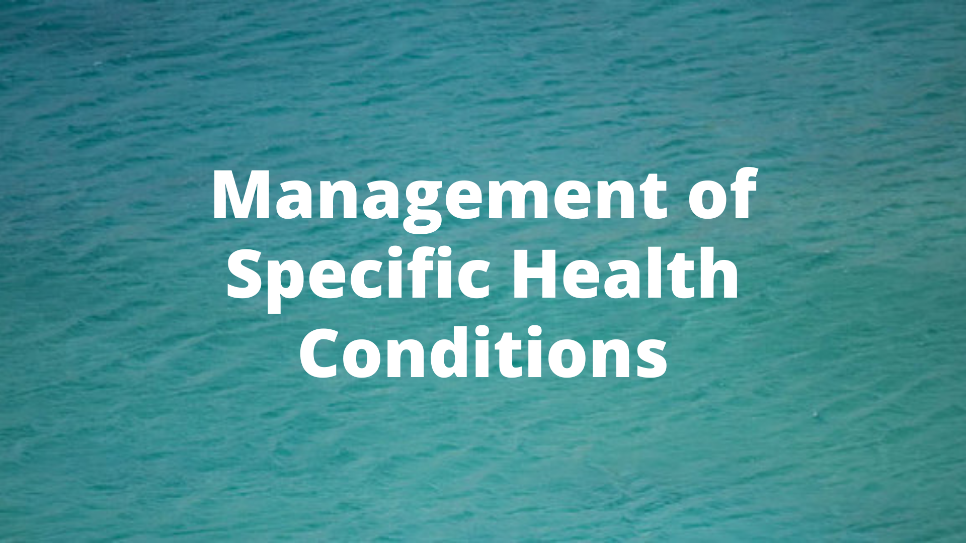 Management of Specific Health Conditions