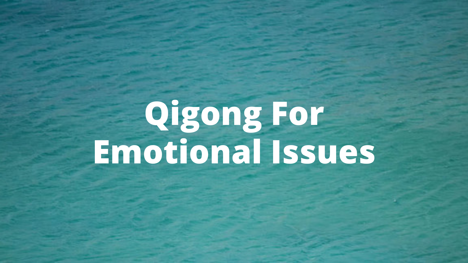 Qigong For Emotional Issues