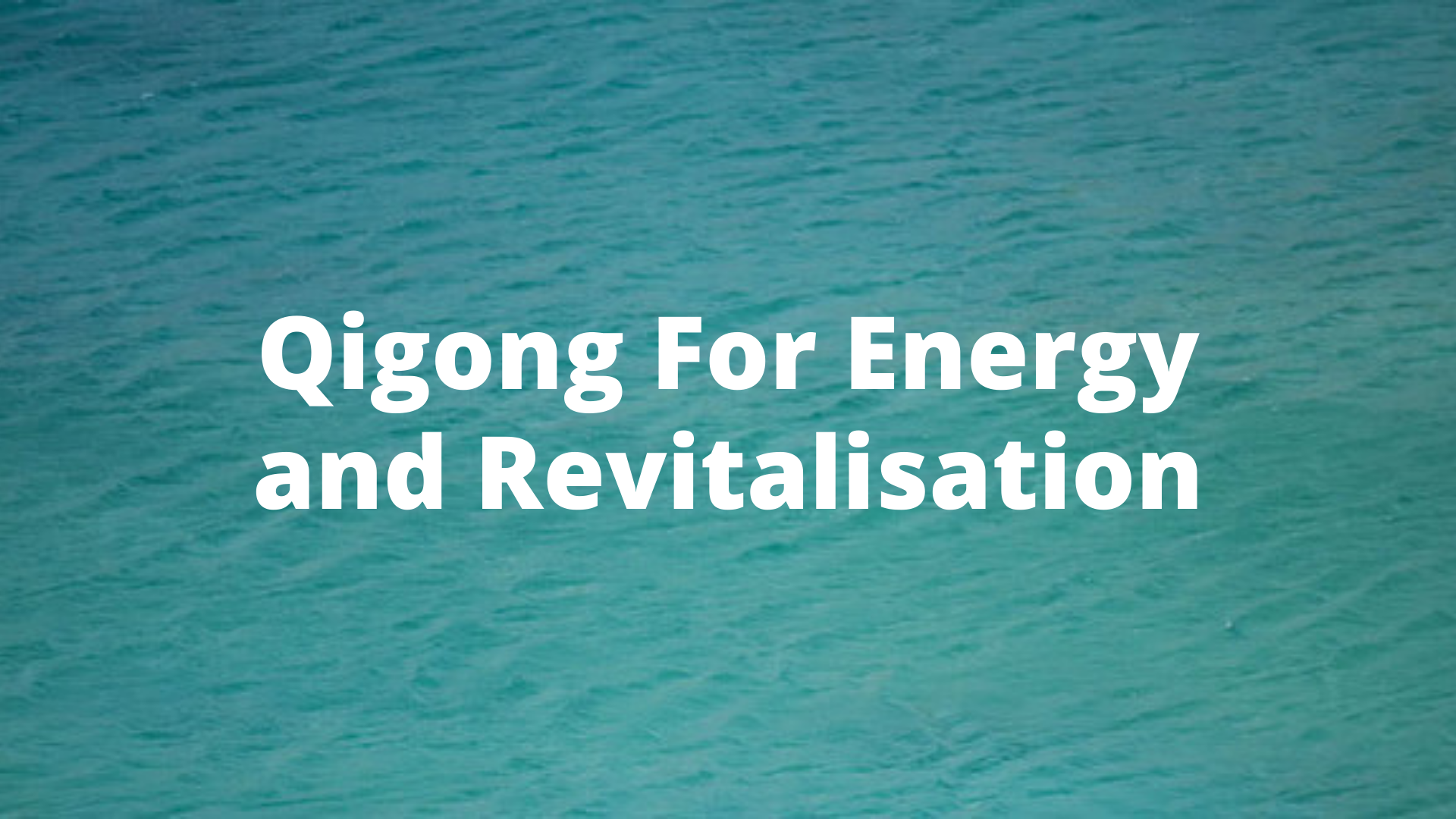 Qigong For Energy and Revitalisation