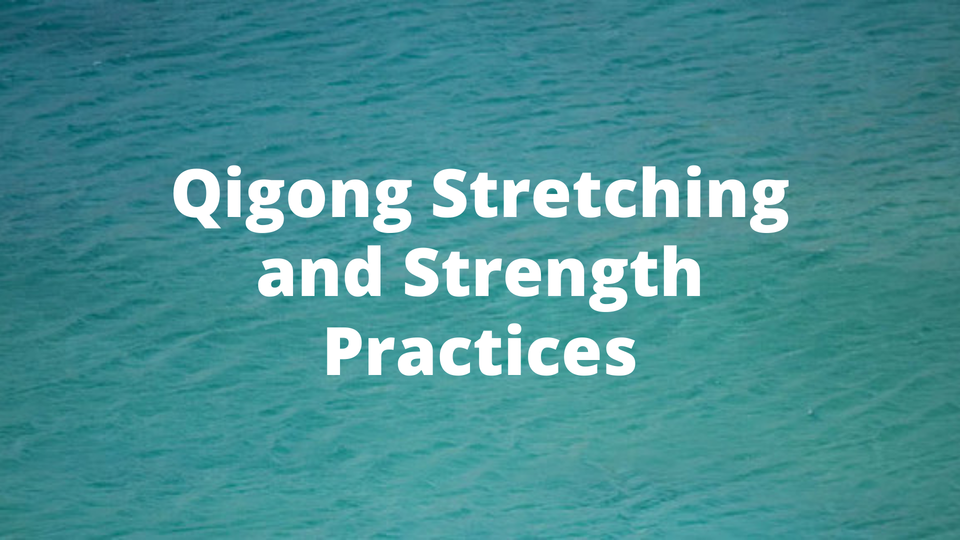 Qigong Stretching and Strength Practices