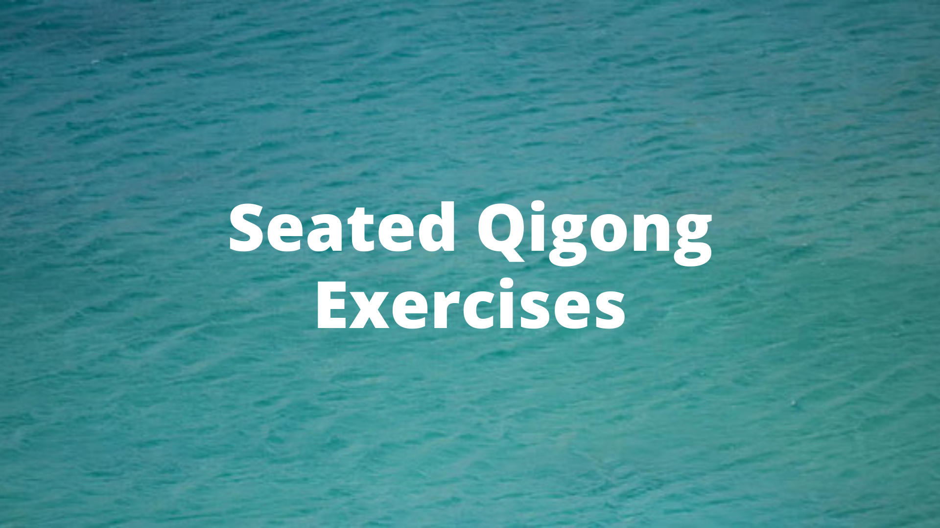 Seated Qigong Exercises