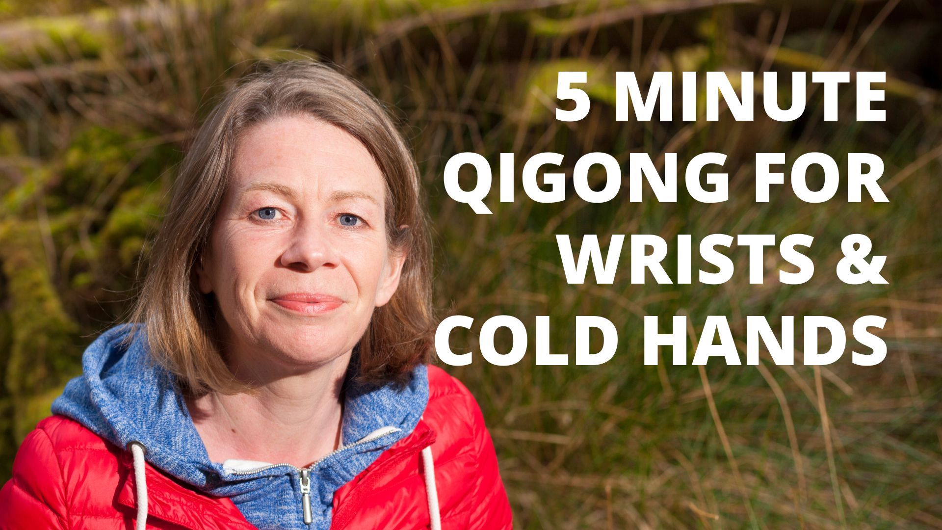 5 Minute Qigong for Wrists and Cold Hands