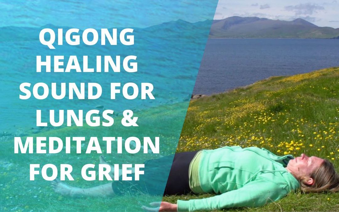 Lesson 84 – Qigong Healing Sound For Lungs & A Meditation For Grief