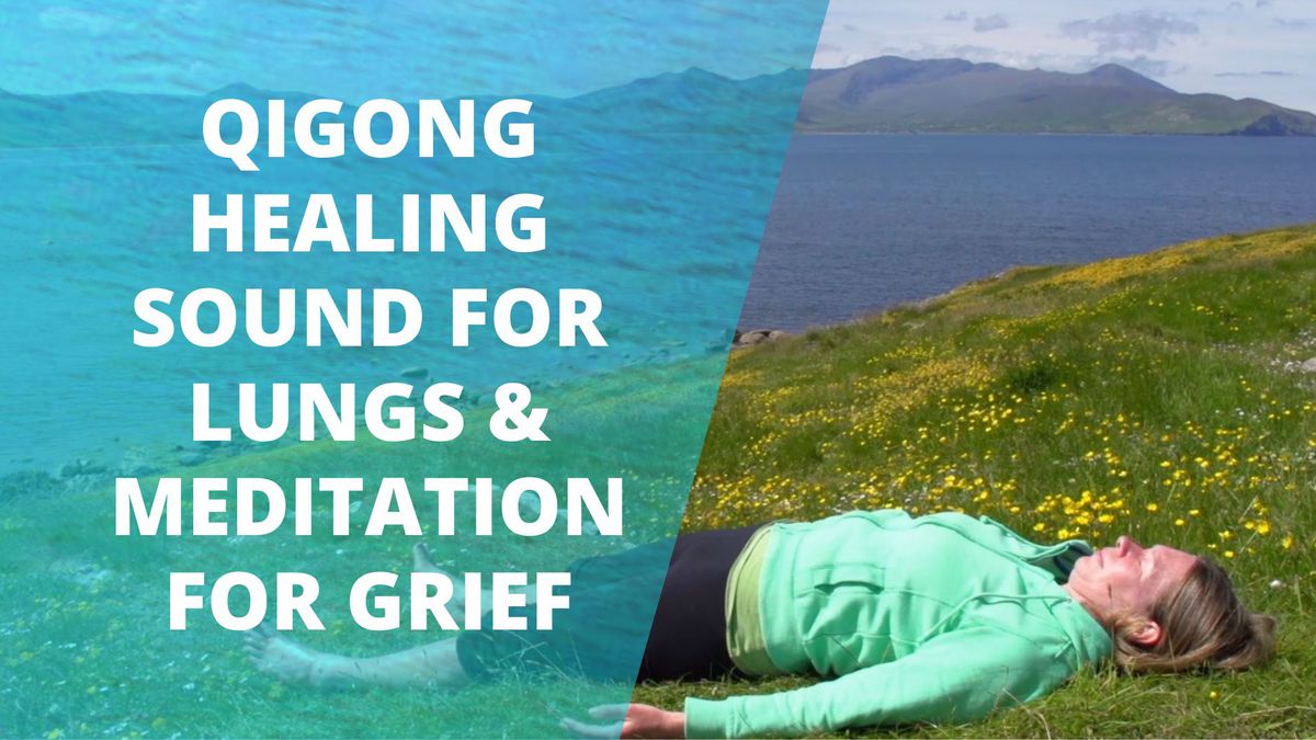 Qigong Healing Sound For Lungs & A Meditation For Grief