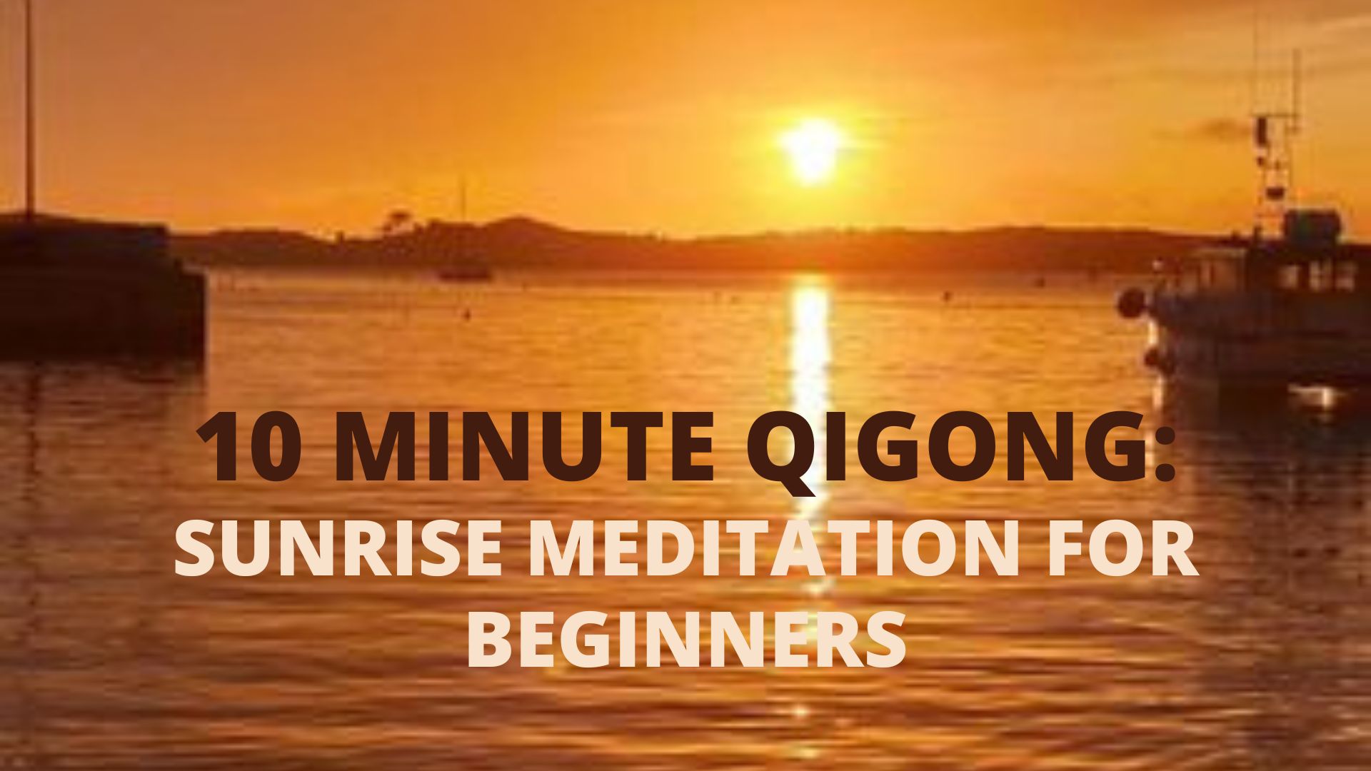10 Minute Qigong Sunrise Meditation For Beginners