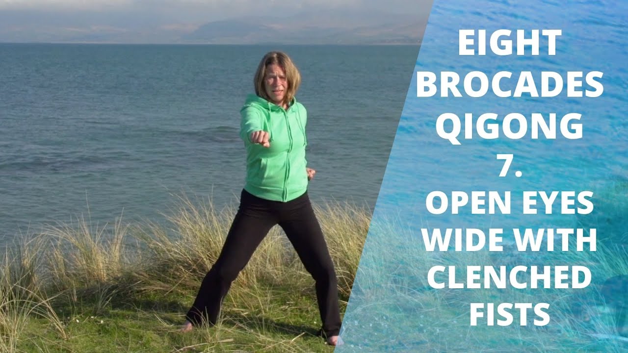 Exercise 7 - Eight Pieces of Brocade - Ba Duan Jin Qigong - Open Eyes Wide With Clenched Fists